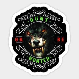 Hunt or Be Hunted - Hunting, Funny Hunting, Hunting Gift Sticker